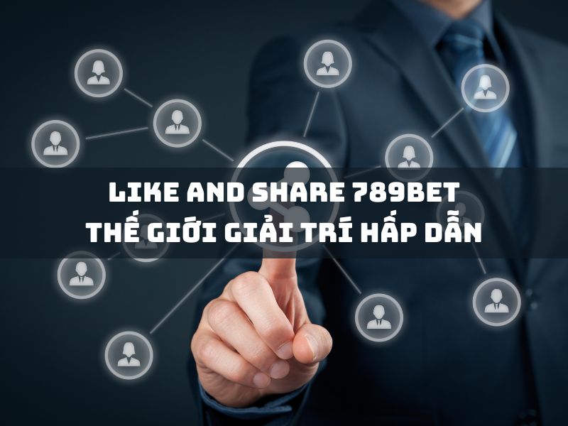 khám phá 789bet: thế giới giải trí hấp dẫn từ like và share 19 like and share 789bet the gioi giai tri hap dan